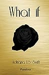What if by Adriana L.S. Swift