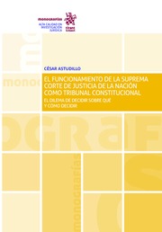 El funcionamiento de la Suprema Corte de Justicia de la Nación como Tribunal Constitucional