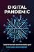 Digital Pandemic: Covid-19: How Tech Went From Bad to Good