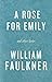 A Rose for Emily and Other Stories
