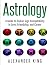 Astrology: A Guide to Zodia...