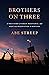 Brothers on Three by Abe Streep Brothers on Three by Abe Streep