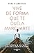 Vive de forma que te duela marcharte: Una filosofía de vida valiente para dar la vuelta a tu mundo (Spanish Edition)
