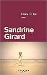 Hors de toi by Sandrine Girard