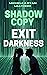 Shadow Copy: Exit Darkness (Shadow Copy, #1)