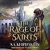 The Rage of Saints by S.A. Klopfenstein