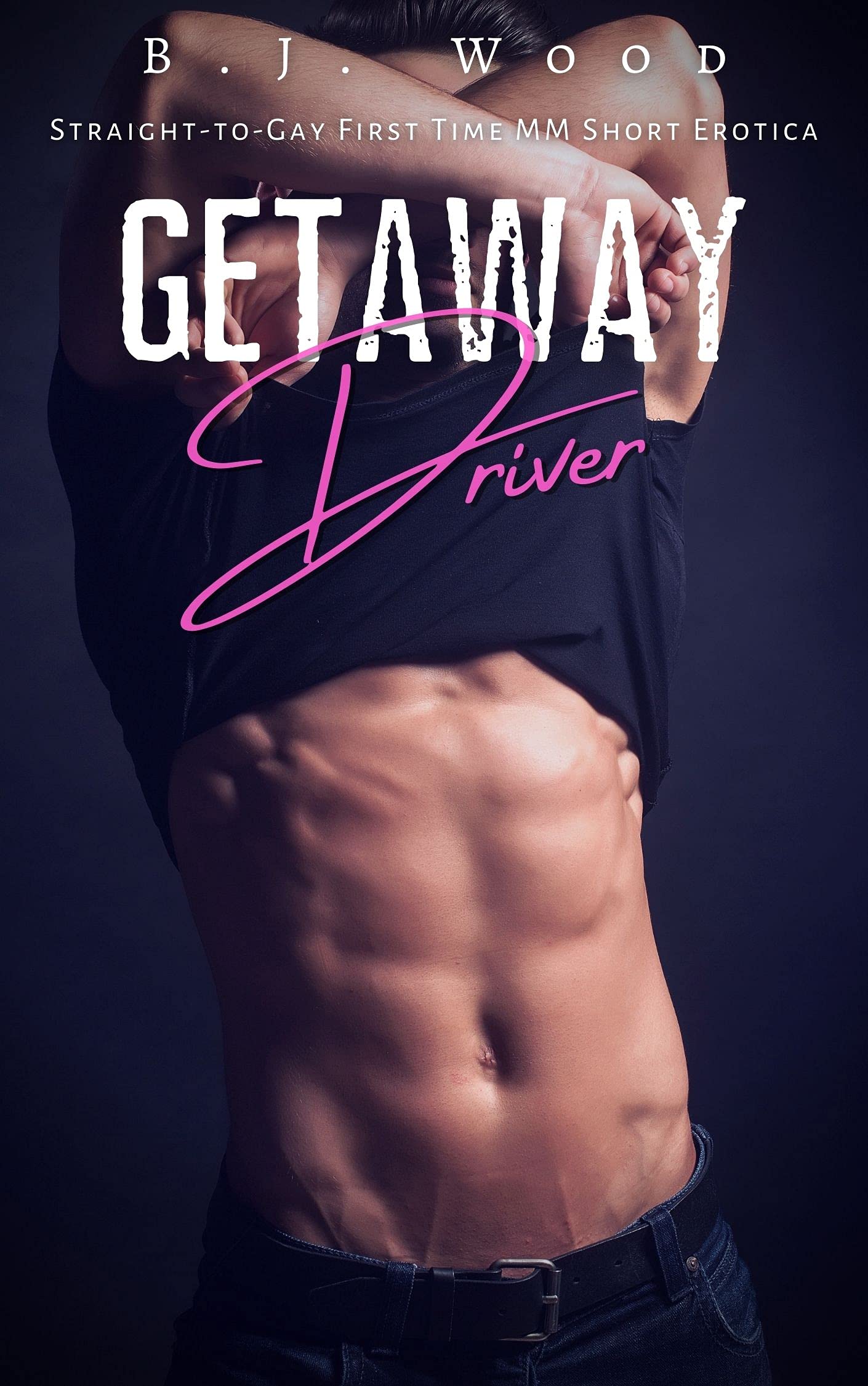 Getaway Driver: Straight-to-Gay First Time MM Short Erotica (Kindle Edition)
