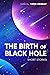 The Birth of Black Hole by Toren Chenault