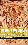 Devine Encounters: Stories of angels and ghosts Devine Encounters: Stories of angels and ghosts