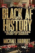 Black AF History: The Un-Whitewashed Story of America