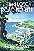 The Slow Road North: How I ...