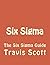 Six Sigma: The Six Sigma Guide