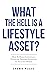 What the Hell Is a Lifestyle Asset?: How To Build Lifestyle & Financial Freedom Investing In Vacation Homes