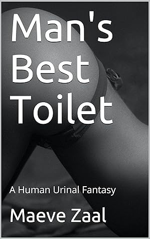 Man's Best Toilet: A Human Urinal Fantasy