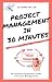 Project Management in 30 Minutes by Suzanne Miller