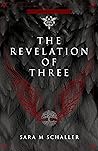 The Revelation of Three by Sara M. Schaller
