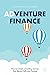 Adventure Finance: How to Create a Funding Journey That Blends Profit and Purpose