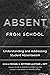 Absent from School: Understanding and Addressing Student Absenteeism