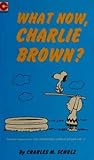 'WHAT NOW, CHARLIE BROWN? (CORONET BOOKS)' by Charles M. Schulz
