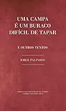 Uma campa é um buraco difícil de tapar