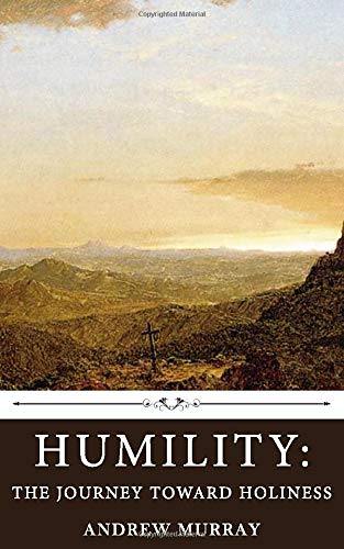 Humility: The Journey Toward Holiness