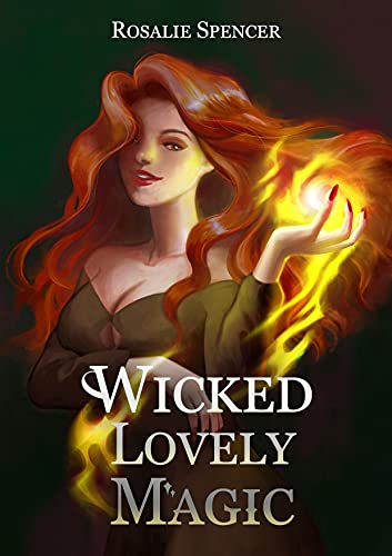 Wicked, Lovely Magic (Witch of Witches, #1)