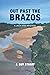 Out Past the Brazos: A Jack...