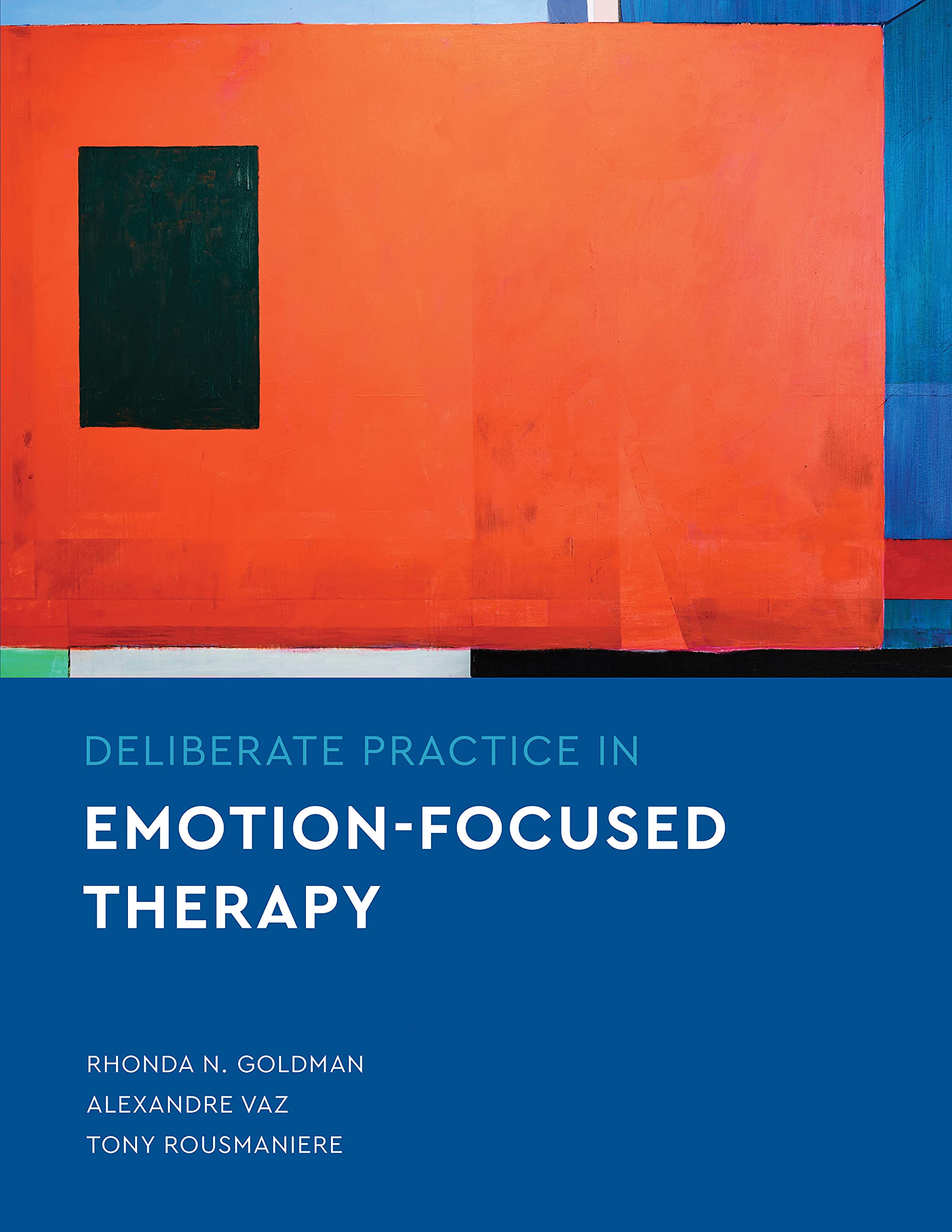 Deliberate Practice in Emotion-Focused Therapy (Essentials of Deliberate Practice Series)