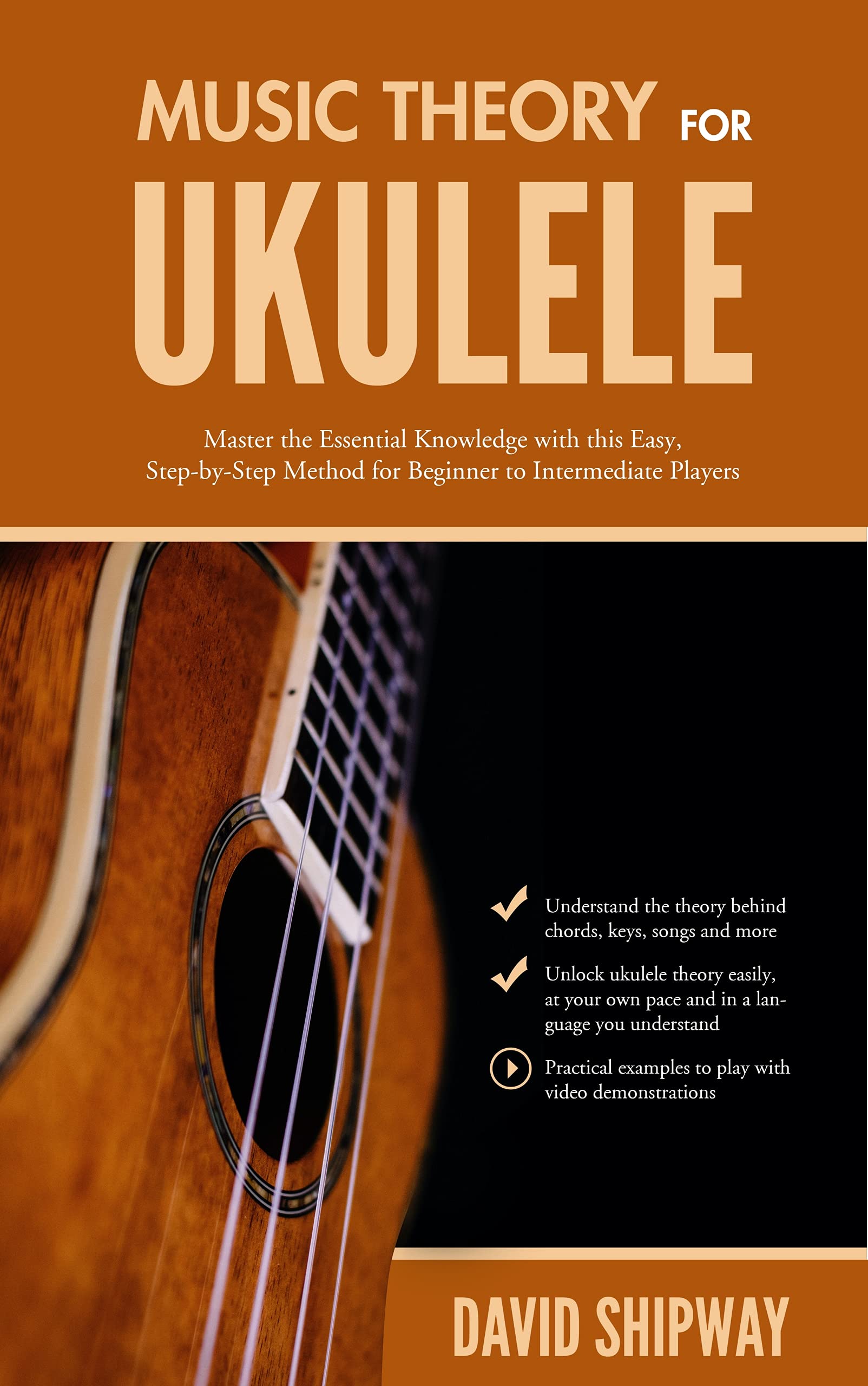 Music Theory for Ukulele: Master the Essential Knowledge with this Easy, Step-by-Step Method for Beginner to Intermediate Players (Kindle Edition)