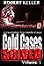 Cold Cases: Solved Volume 1: 18 Fascinating True Crime Cases