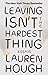 Leaving Isn't the Hardest Thing: Essays
