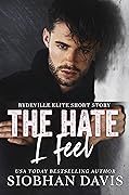 The Hate I Feel (Rydeville Elite, #7)