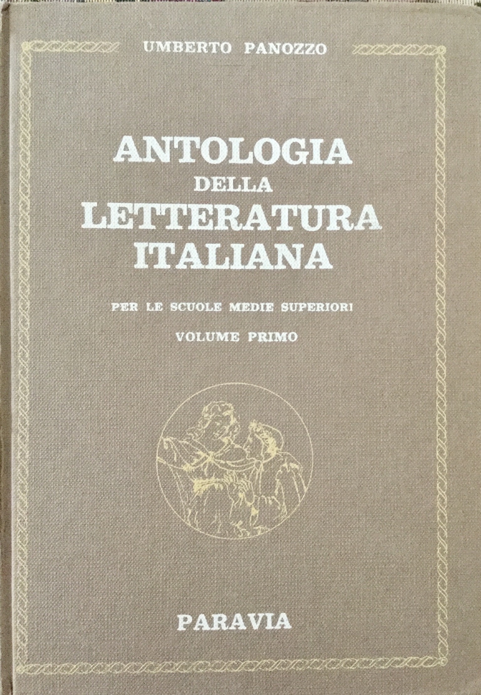 Antologia della Letteratura Italiana ( per le Scuole Medie Superiori ) volume primo