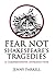 Fear Not Shakespeare's Tragedies: A Comprehensive Introduction