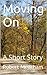 Moving On: A Short Story