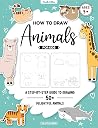 How to Draw Animals for Kids: A Step-by-Step Guide to Drawing 50+ Delightful Animals How to Draw Animals for Kids: A Step-by-Step Guide to Drawing 50+ Delightful Animals