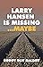 Larry Hansen Is Missing ......