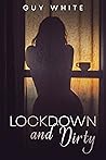 Lockdown and Dirty by Guy  White