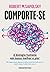 Comporte-se : A biologia humana em nosso melhor e pior
