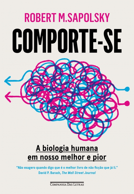 Comporte-se : A biologia humana em nosso melhor e pior