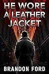 He Wore A Leather Jacket