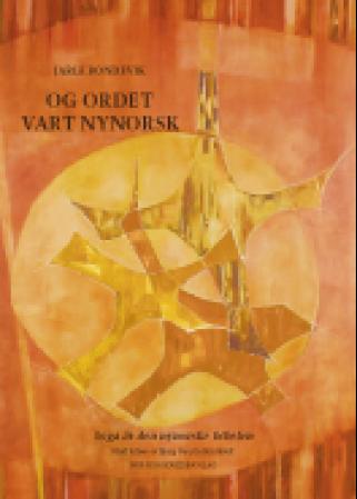 Og ordet vart nynorsk. Soga åt den nynorske bibelen