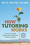 How Tutoring Works: Six Steps to Grow Motivation and Accelerate Student Learning