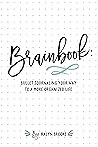 Brainbook: Bullet Journaling Your Way to a More Organized Life Brainbook: Bullet Journaling Your Way to a More Organized Life