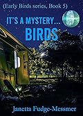 It's a Mystery...Birds: Mystery and Mayhem Travels Along