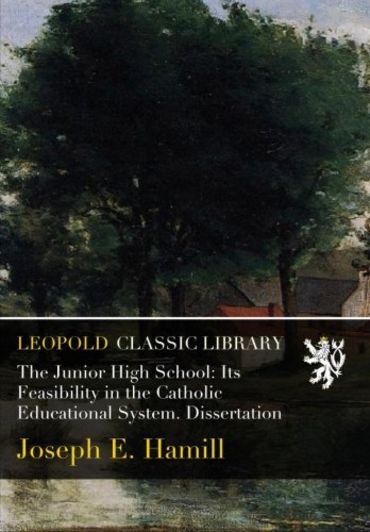 The Junior High School: Its Feasibility in the Catholic Educational System. Dissertation