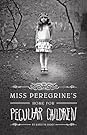 Miss Peregrine's Home for Peculiar Children by Ransom Riggs