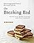 Sizzling and Fiery Recipes with the Breaking Bad: Satisfy Your Sweet Cravings with This Cookbook!