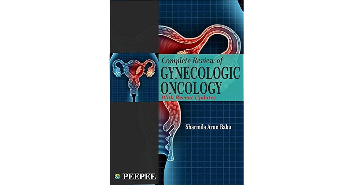 Complete Review of Gynecologic Oncology by Dr. Sharmila Arun Babu