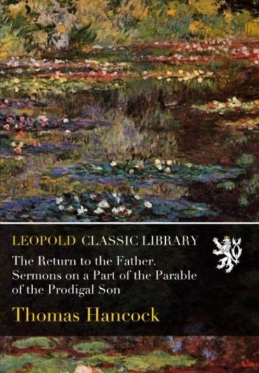 The Return to the Father. Sermons on a Part of the Parable of the Prodigal Son